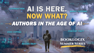 BookLogix Authors in the Age of AI summer series on copyright risk, content theft, reader trust, and AI’s impact on publishing.